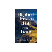 Pegasus Elliot Mackenzie Publishers Highland Horizons of Life and Living (häftad, eng)