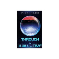 Pegasus Elliot Mackenzie Publishers Through the Wall of Time (häftad, eng)