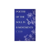 Pegasus Elliot Mackenzie Publishers Poetry of the Soul in 8 movements (häftad, eng)