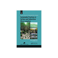 Apple academic press inc. Sustainable Practices in Surface and Subsurface Micro Irrigation (häftad, eng)