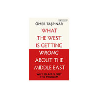 Bloomsbury Publishing PLC What the West is Getting Wrong about the Middle East (inbunden, eng)