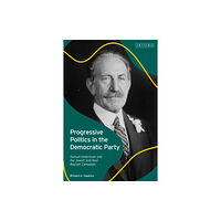 Bloomsbury Publishing PLC Progressive Politics in the Democratic Party (inbunden, eng)