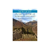 Oxbow books New Light on the Neolithic of Northern England (häftad, eng)