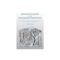 Oxbow books Roman Religion in the Danubian Provinces (häftad, eng)