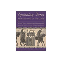 Oxbow books Spinning Fates and the Song of the Loom (häftad, eng)