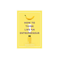 Michael O'Mara Books Ltd How to Think Like an Entrepreneur (inbunden, eng)