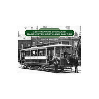 Graffeg Limited Lost Tramways of England: Manchester North and Salford (inbunden, eng)