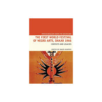 Liverpool University Press The First World Festival of Negro Arts, Dakar 1966 (häftad, eng)