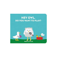 Starfish Bay Publishing Pty Ltd Hey Owl, Do You Want to Play? (bok, board book, eng)