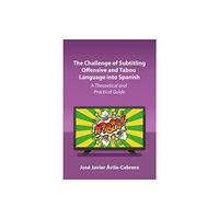 Multilingual Matters The Challenge of Subtitling Offensive and Taboo Language into Spanish (inbunden, eng)