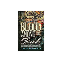 SilverWood Books Ltd Blood Among the Threads (häftad, eng)