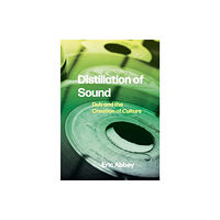 Intellect Books Distillation of Sound (häftad, eng)