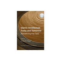 Intellect Books Islamic Architecture Today and Tomorrow (inbunden, eng)