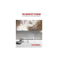 Intellect Books The Architect's Dream (inbunden, eng)