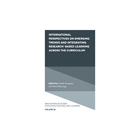 Emerald Publishing Limited International Perspectives on Emerging Trends and Integrating Research-based Learning across the Curriculum (inbunden, e...