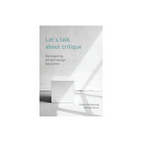 Intellect Books Let's Talk about Critique (häftad, eng)