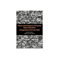 Intellect Books Places and Purposes of Popular Music Education (häftad, eng)