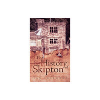 Austin Macauley Publishers The History of Skipton (inbunden, eng)