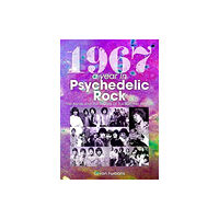 Sonicbond Publishing 1967: A Year In Psychedelic Rock (häftad, eng)