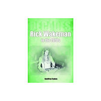 Sonicbond Publishing Rick Wakeman in the 1970s (häftad, eng)