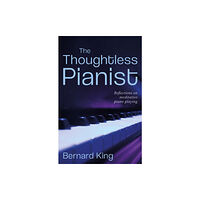 Troubador Publishing The Thoughtless Pianist (häftad, eng)