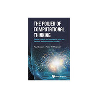 World Scientific Europe Ltd Power Of Computational Thinking, The: Games, Magic And Puzzles To Help You Become A Computational Thinker (häftad, eng)