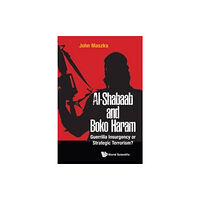 World Scientific Europe Ltd Al-shabaab And Boko Haram: Guerrilla Insurgency Or Strategic Terrorism? (inbunden, eng)