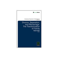 Emerald Publishing Limited Divorce, Separation, and Remarriage (inbunden, eng)