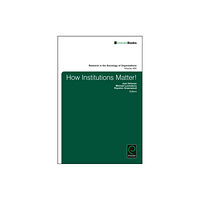 Emerald Publishing Limited How Institutions Matter! (inbunden, eng)