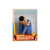 BookLife Publishing Understanding Anxiety (inbunden, eng)