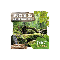 BookLife Publishing Rocks, Sticks & the Forest Floor (inbunden, eng)