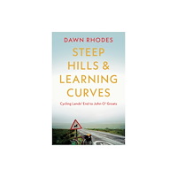 Troubador Publishing Steep Hills & Learning Curves: Cycling Lands’ End to John O’ Groats (häftad, eng)