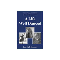 Troubador Publishing A Life Well Danced: Maria Zybina's Russian Heritage Her Legacy of Classical Ballet and Character Dance Across Europe (hä...