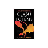 Troubador Publishing Clash of the Totems and the Catastrophe of Callistus (häftad, eng)