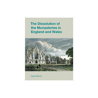 Equinox Publishing Ltd The Dissolution of the Monasteries in England and Wales (häftad, eng)