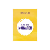 Legend Press Ltd The Little Book of Motivation (inbunden, eng)