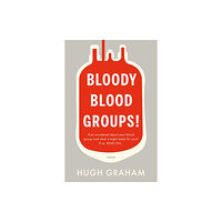 Troubador Publishing Bloody Blood Groups! (häftad, eng)