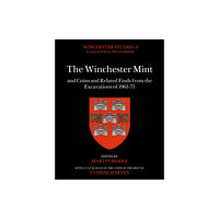 Archaeopress The Winchester Mint and Coins and Related Finds from the Excavations of 1961–71 (inbunden, eng)