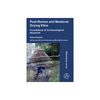 Archaeopress Post-Roman and Medieval Drying Kilns (häftad, eng)