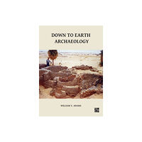 Archaeopress Down to Earth Archaeology (inbunden, eng)