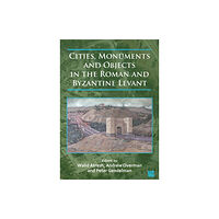 Archaeopress Cities, Monuments and Objects in the Roman and Byzantine Levant (häftad, eng)