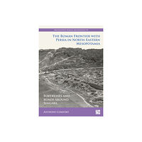 Archaeopress The Roman Frontier with Persia in North-Eastern Mesopotamia (häftad, eng)