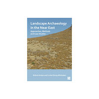 Archaeopress Landscape Archaeology in the Near East (häftad, eng)