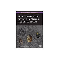 Archaeopress Roman Funerary Rituals in Mutina (Modena, Italy) (häftad, eng)