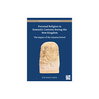 Archaeopress Personal Religion in Domestic Contexts During the New Kingdom (häftad, eng)