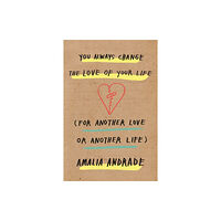 Orion Publishing Co You Always Change the Love of Your Life (inbunden, eng)