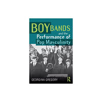 Taylor & francis ltd Boy Bands and the Performance of Pop Masculinity (häftad, eng)