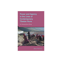 Equinox Publishing Ltd Power and Agency in the Lives of Contemporary Tibetan Nuns (häftad, eng)