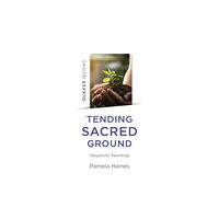 Collective Ink Quaker Quicks - Tending Sacred Ground (häftad, eng)