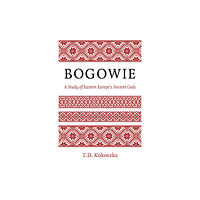 Collective Ink Bogowie: A Study of Eastern Europe's Ancient Gods (häftad, eng)